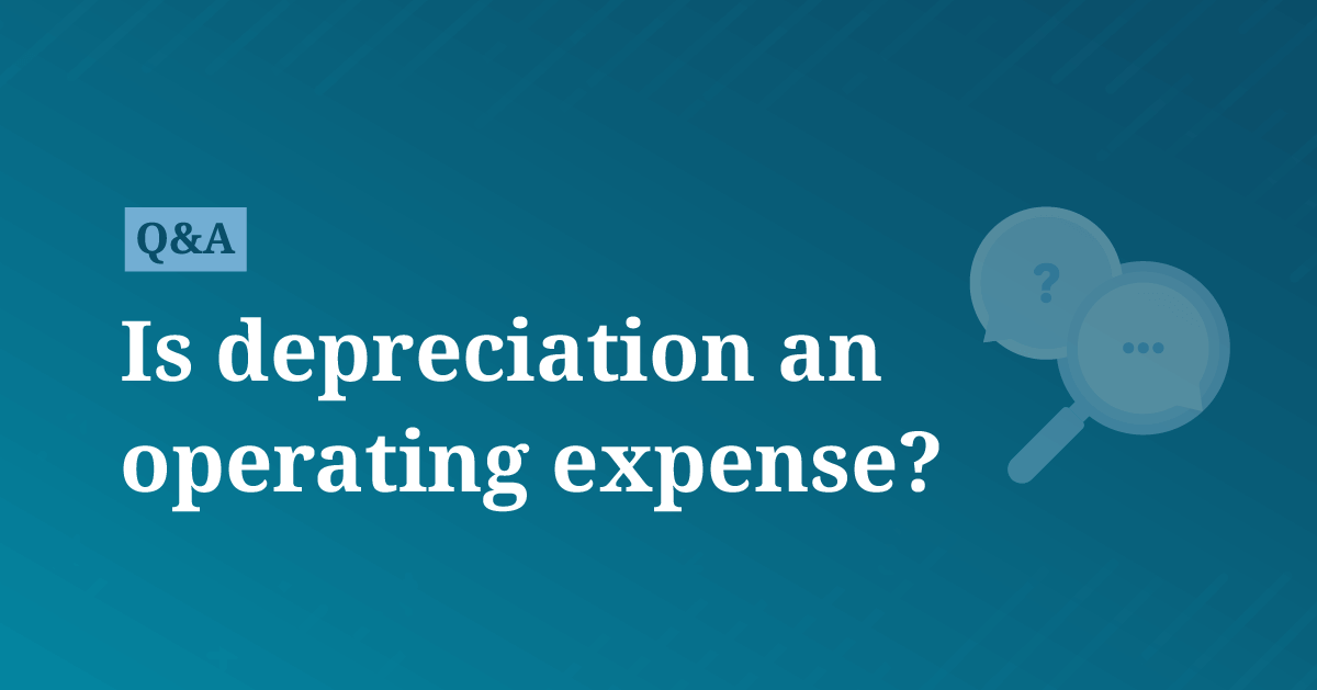 Is depreciation an operating expense? | AccountingCoach