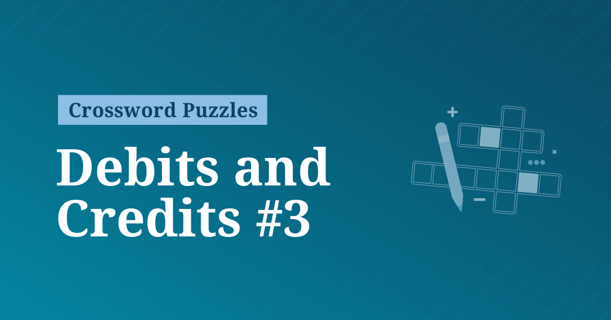 Debits and Credits Crossword Puzzle #3 AccountingCoach Debits and Credits Crossword Puzzle #3 AccountingCoach