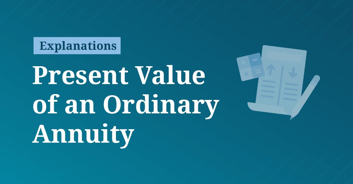 Present value of an ordinary annuity in depth explanation with