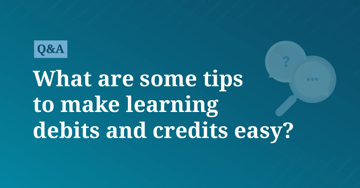 What are some tips to make learning debits and credits easy?