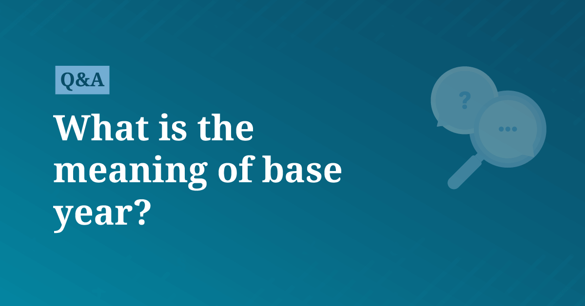 What is the meaning of base year? AccountingCoach