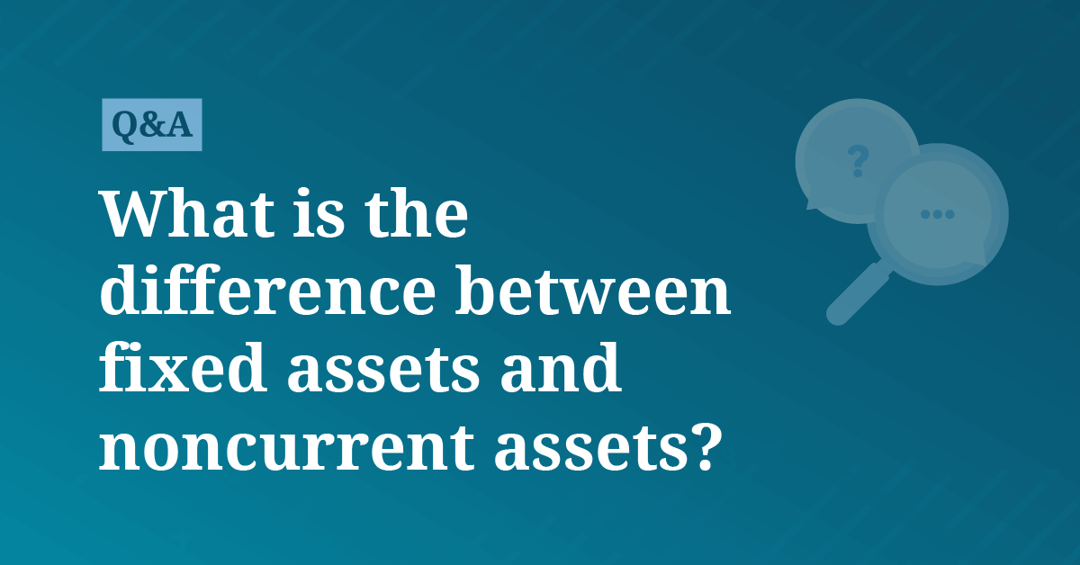 What is the difference between fixed assets and noncurrent assets