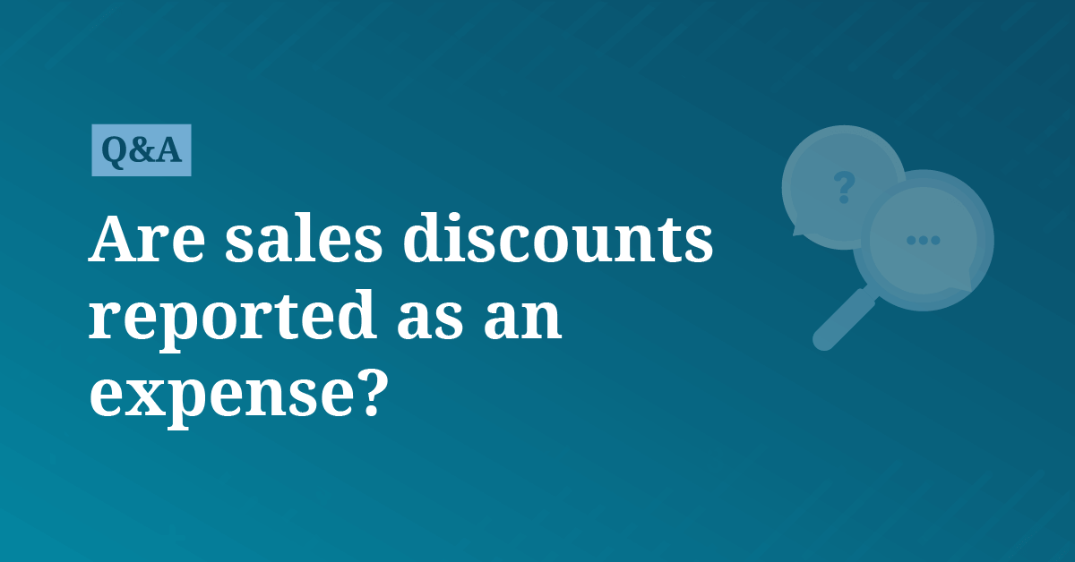 Are sales discounts reported as an expense? AccountingCoach