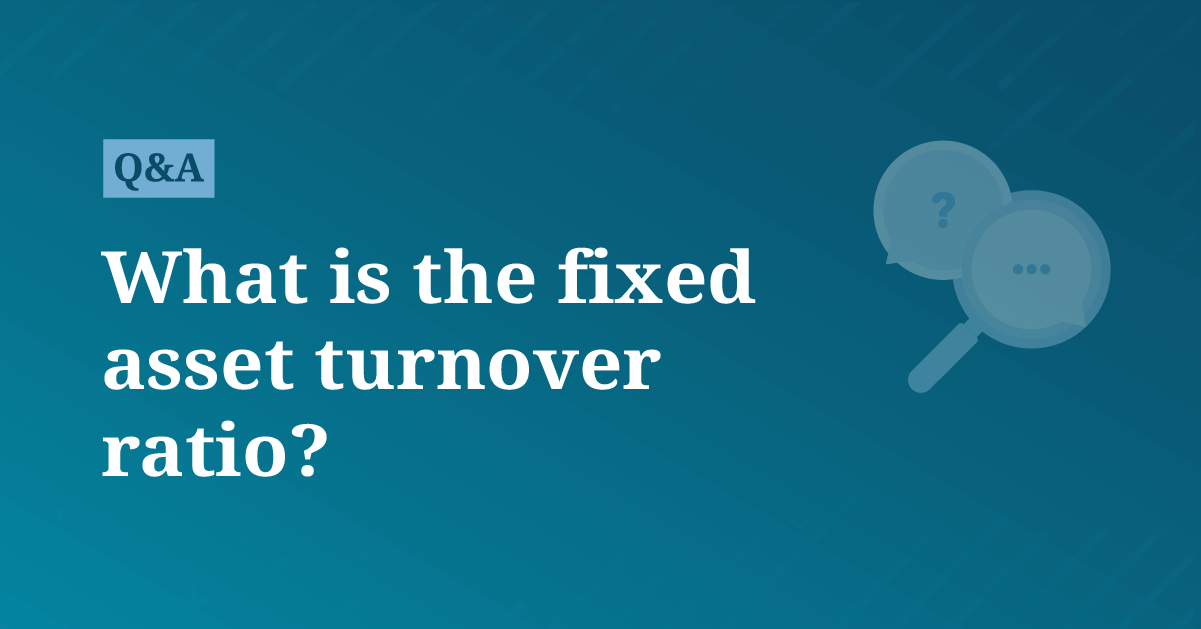 What is the fixed asset turnover ratio? AccountingCoach