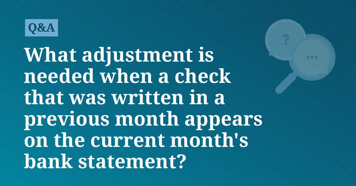 What adjustment is needed when a check that was written in a previous ...