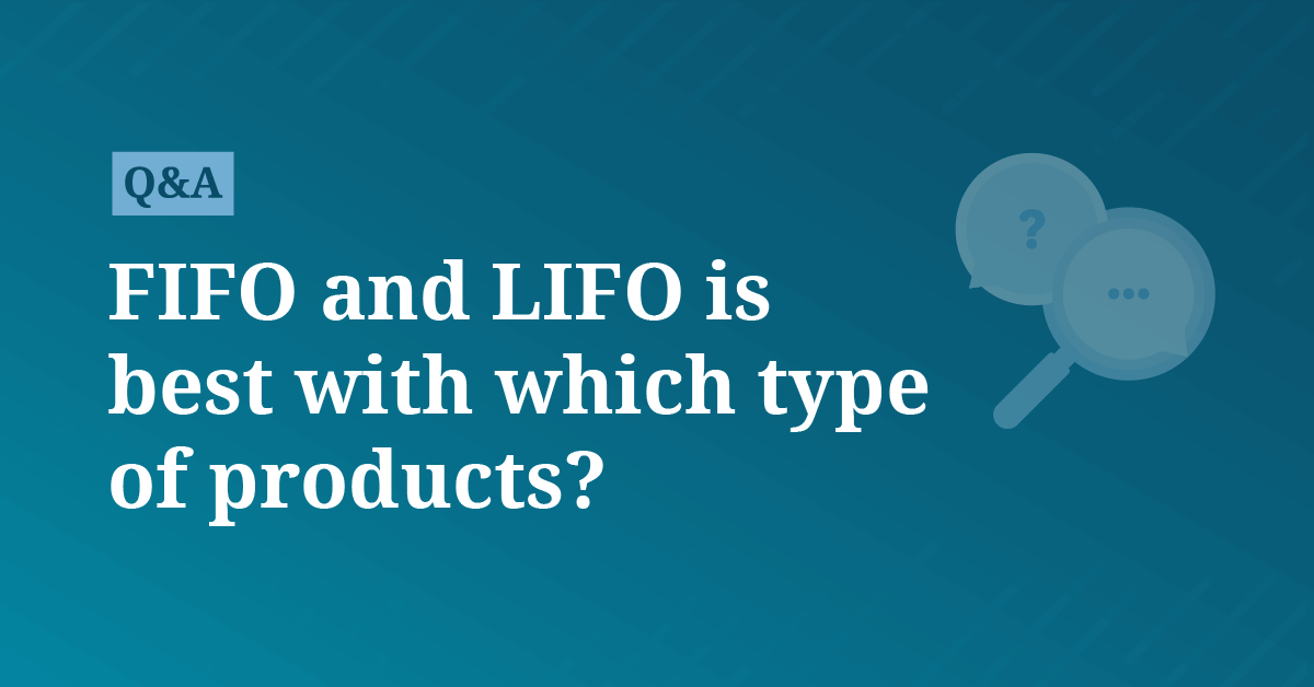 FIFO and LIFO is best with which type of products?